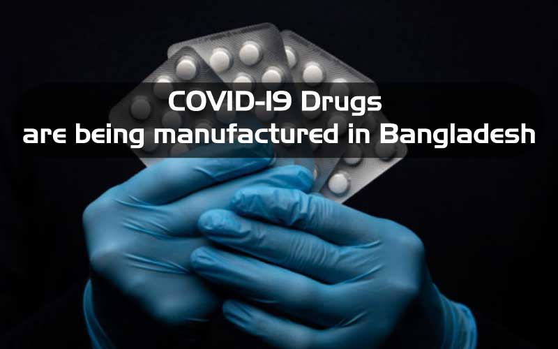 COVID-19 Drugs are being manufactured in Bangladesh
