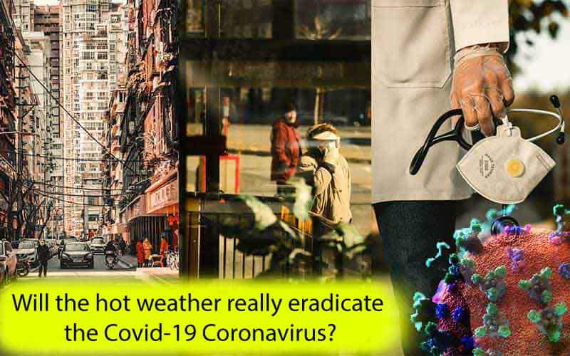 Will the hot weather really eradicate the Covid-19 Coronavirus?