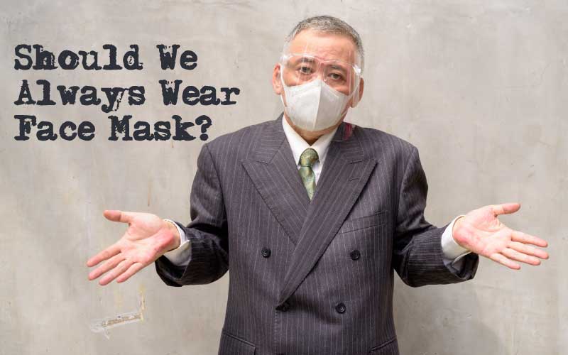 COVID 19 Coronavirus,Some Health Tips,Should We Always Wear Face Mask