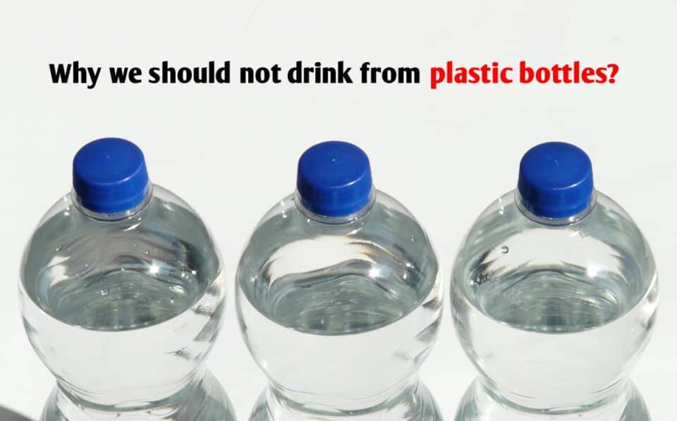 why we should not drink from plastic bottles (1)