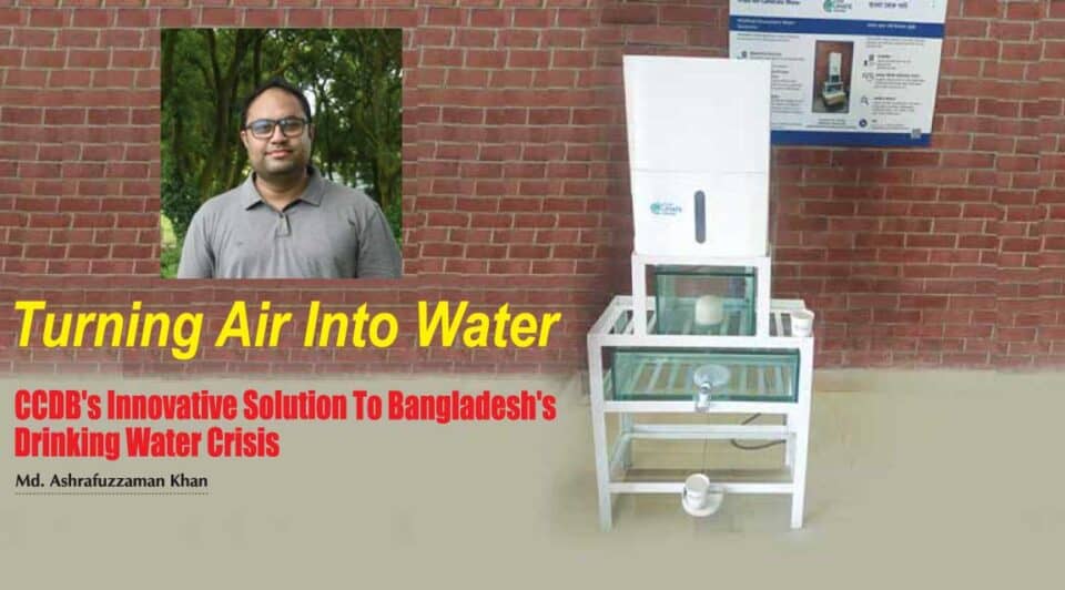 turning air into water, ccdbs innovative solution to bangladeshs drinking water crisis